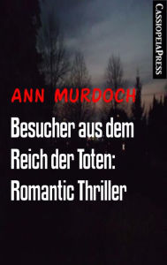 Title: Besucher aus dem Reich der Toten: Romantic Thriller: Cassiopeiapress Spannung, Author: Ann Murdoch