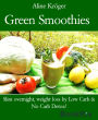 Green Smoothies: Slim overnight, weight loss by Low Carb & No Carb Detox!