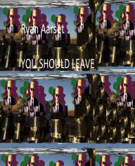 Title: You Should Leave, Author: Ryan Aarset