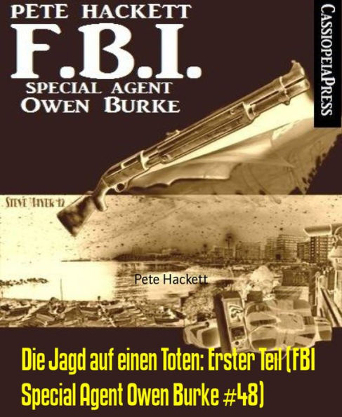 Die Jagd auf einen Toten: Erster Teil (FBI Special Agent Owen Burke #48): Cassiopeiapress Thriller