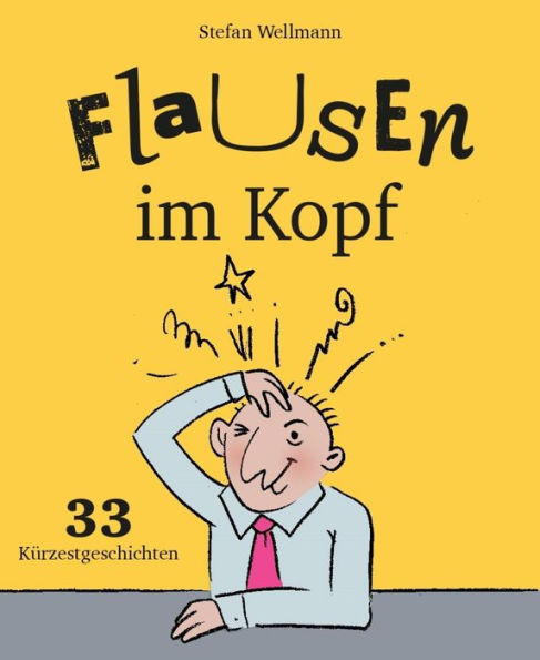 Flausen im Kopf: 33 Kürzestgeschichten