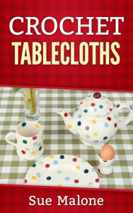Title: Crochet Tablecloths, Author: Sue Malone