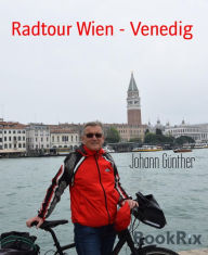 Title: Radtour Wien - Venedig: Juni 2014 und April 2015, Author: Johann Günther