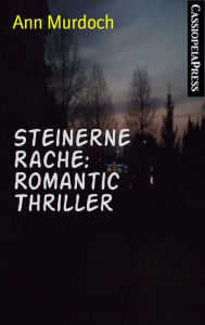 Title: Steinerne Rache: Romantic Thriller: Cassiopeiapress Spannung/ Edition Bärenklau, Author: Ann Murdoch