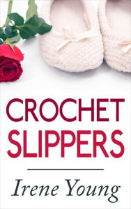 Title: Crochet Slippers, Author: Irene Young