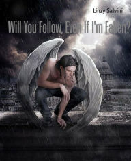 Title: Will You Follow, Even If I'm Fallen?, Author: Vanessa Lopez