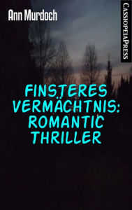 Title: Finsteres Vermächtnis: Romantic Thriller: Cassiopeiapress Spannung, Author: Ann Murdoch