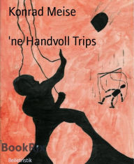 Title: 'ne Handvoll Trips, Author: Konrad Meise