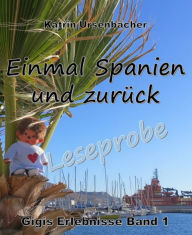 Title: Einmal Spanien und zurück - Leseprobe: Gigis Erlebnisse Band 1, Author: Katrin Ursenbacher