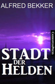 Title: Stadt der Helden: Cassiopeiapress All Age Fantasy, Author: Alfred Bekker