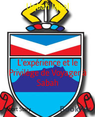 Title: L'expérience et le Privilège de Voyager à Sabah, Author: Uqbah Iqbal