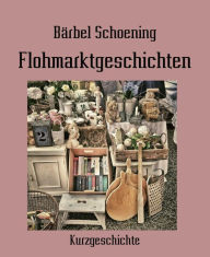 Title: Flohmarktgeschichten, Author: Bärbel Schoening