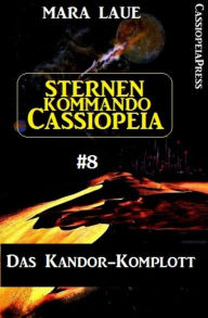 Title: Sternenkommando Cassiopeia 8: Das Kandor-Komplott: Cassiopeiapress Science Fiction Serie, Author: Mara Laue