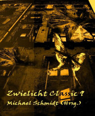 Title: Zwielicht Classic Nr. 9, Author: Michael Schmidt (Hrsg)