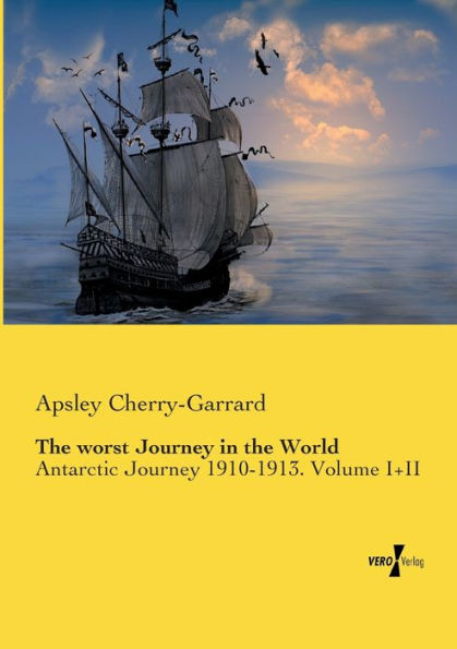 The worst Journey in the World: Antarctic Journey 1910-1913. Volume I+II