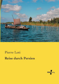 Title: Reise durch Persien, Author: Pierre Loti