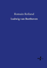 Title: Ludwig van Beethoven, Author: Romain Rolland