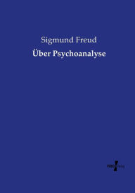 Title: Über Psychoanalyse, Author: Sigmund Freud