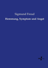 Title: Hemmung, Symptom und Angst, Author: Sigmund Freud