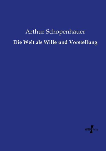 Die Welt als Wille und Vorstellung