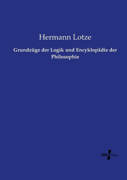 Grundzüge der Logik und Encyklopädie der Philosophie