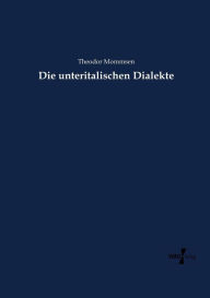 Title: Die unteritalischen Dialekte, Author: Theodor Mommsen