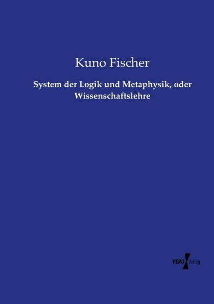 System der Logik und Metaphysik, oder Wissenschaftslehre