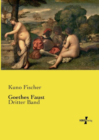 Goethes Faust: Dritter Band