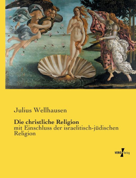 Die christliche Religion: mit Einschluss der israelitisch-jüdischen Religion