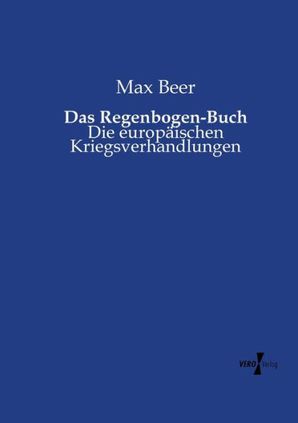 Das Regenbogen-Buch: Die europäischen Kriegsverhandlungen