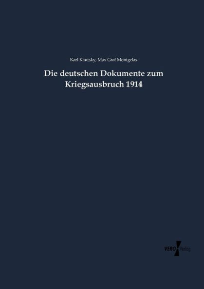 Die deutschen Dokumente zum Kriegsausbruch 1914