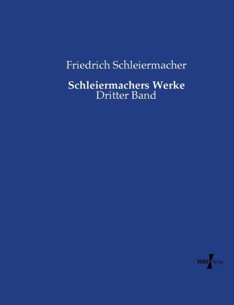 Schleiermachers Werke: Dritter Band