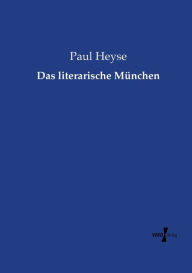 Title: Das literarische München, Author: Paul Heyse
