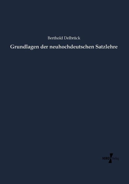 Grundlagen der neuhochdeutschen Satzlehre