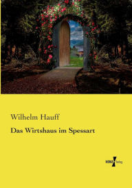 Title: Das Wirtshaus im Spessart, Author: Wilhelm Hauff