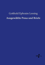 Title: Ausgewählte Prosa und Briefe, Author: Gotthold Ephraim Lessing