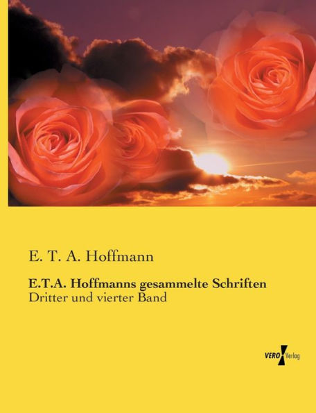 E.T.A. Hoffmanns gesammelte Schriften: Dritter und vierter Band