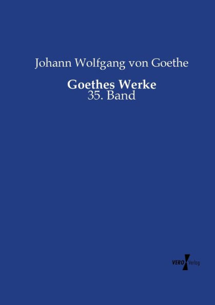 Goethes Werke: 35. Band