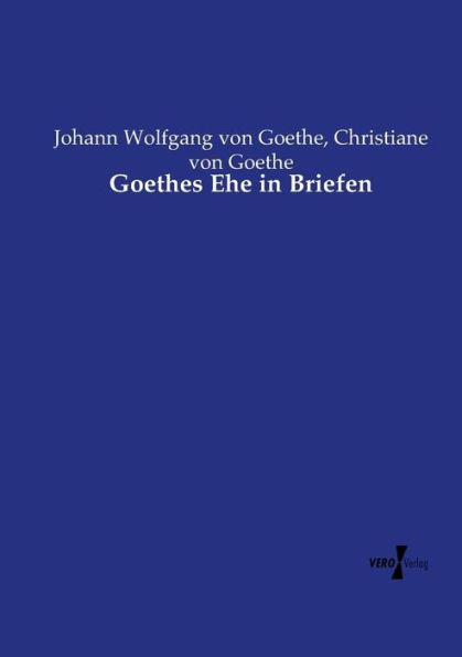 Goethes Ehe in Briefen