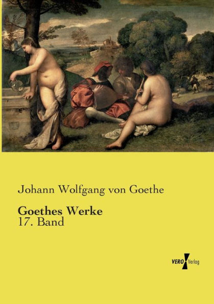 Goethes Werke: 17. Band