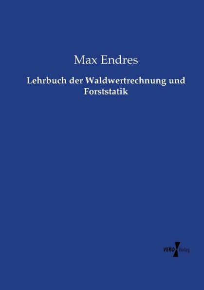 Lehrbuch der Waldwertrechnung und Forststatik