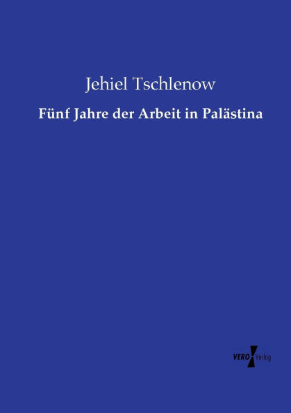 Fï¿½nf Jahre der Arbeit in Palï¿½stina