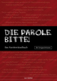 Title: Die Parole, bitte!: Das Parolenrätselbuch für Fortgeschrittene, Author: Lars Günther