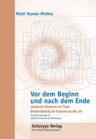Title: Vor dem Beginn und nach dem Ende: Jenseits des Universums von Physik., Author: Rishi Kumar Mishra
