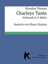 Title: CHARLEYS TANTE: Schwank in drei Akten, Author: Brandon Thomas