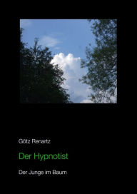 Title: Der Hypnotist Der Junge im Baum, Author: Götz Renartz