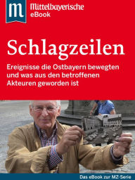 Title: Die großen Schlagzeilen Ostbayerns: Das Buch zur Serie der Mittelbayerischen Zeitung, Author: Mittelbayerische Zeitung