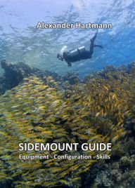 Title: Sidemount Guide: Equipment - Configuration - Skills, Author: Alexander Hartmann