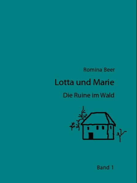 Lotta und Marie - Die Ruine im Wald: (Band 1)