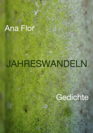 Title: Jahreswandeln: Gedichte, Author: Ana Flor